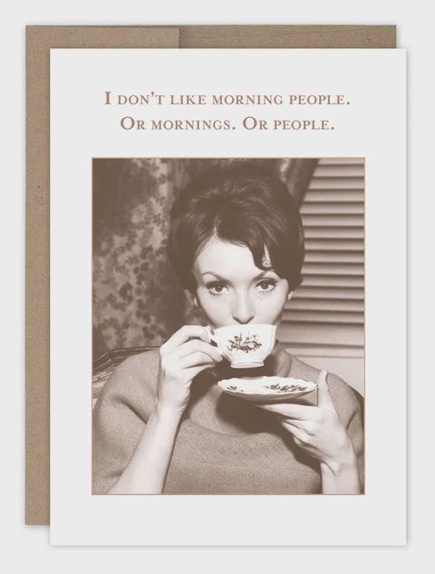 DON&#39;T LIKE MORNING PEOPLE BDAY CARD