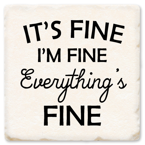 EVERYTHING&#39;S FINE COASTER