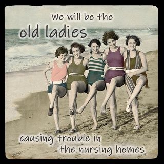 WE WILL BE THE OLD LADIES