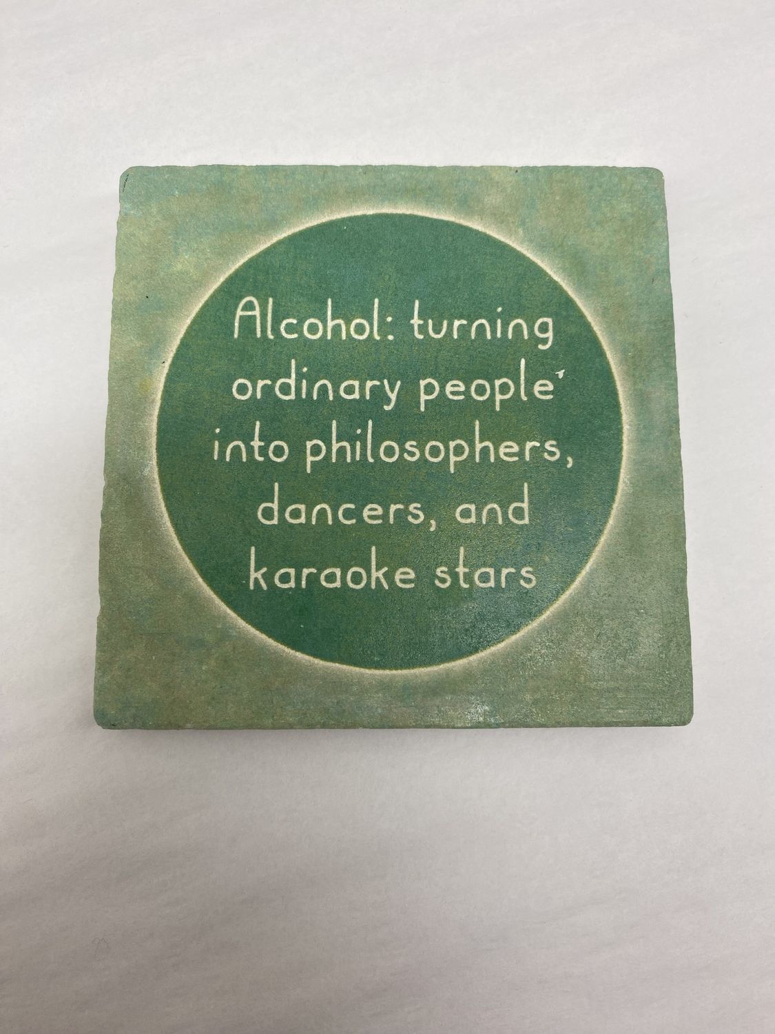 ALCOHOL: TURNING ORDINARY PEOPLE INTO COASTER