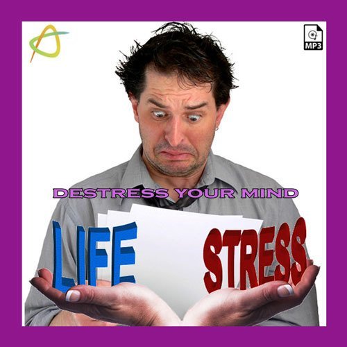De-Stress Your Mind De-Stress Your Mind