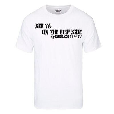 08 - BubbasGarageTv - See Ya On The Flip Side T-Shirt