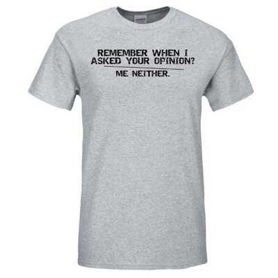 18 - BubbasGarageTv - Remember when I asked your opinion T-Shirt