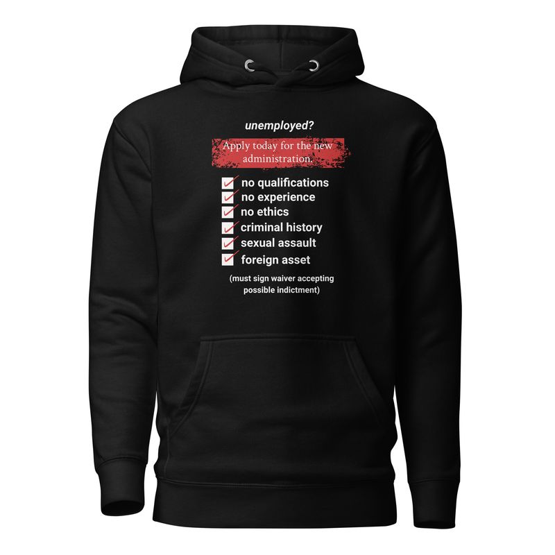 unemployed?  Apply today... Unisex Hoodie