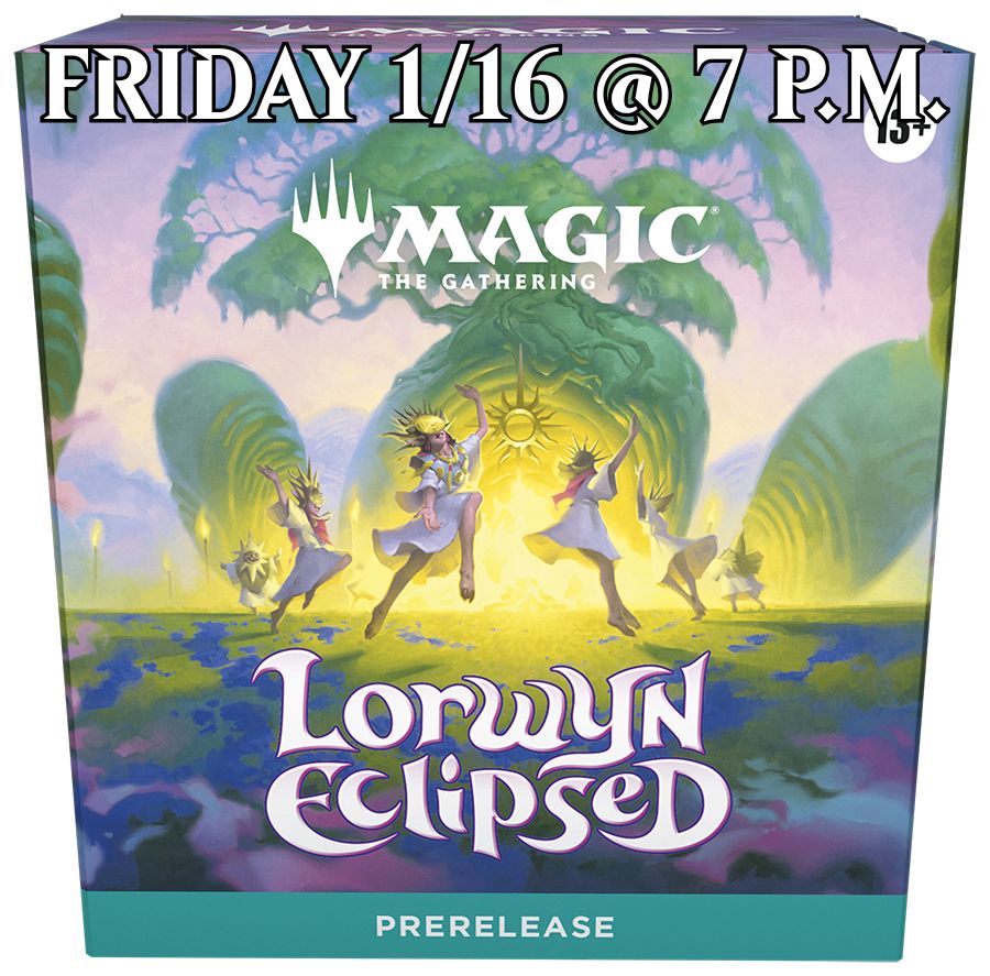 Lorwyn Eclipsed FRIDAY 7 p.m. PREREG