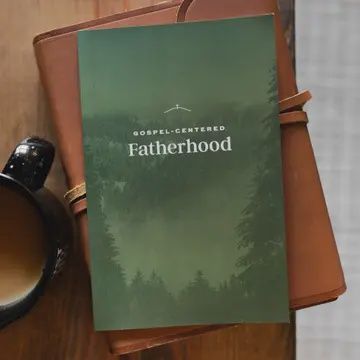 Gospel- Centered Fatherhood