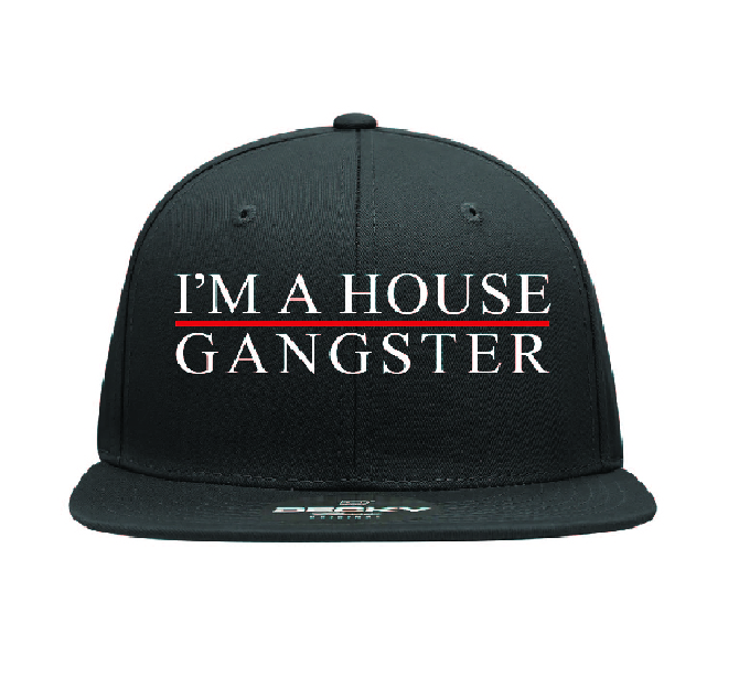 I&#39;M A HOUSE GANGSTER HAT