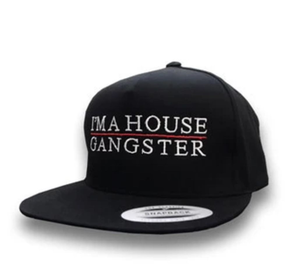 I'M A HOUSE GANGSTER snapback