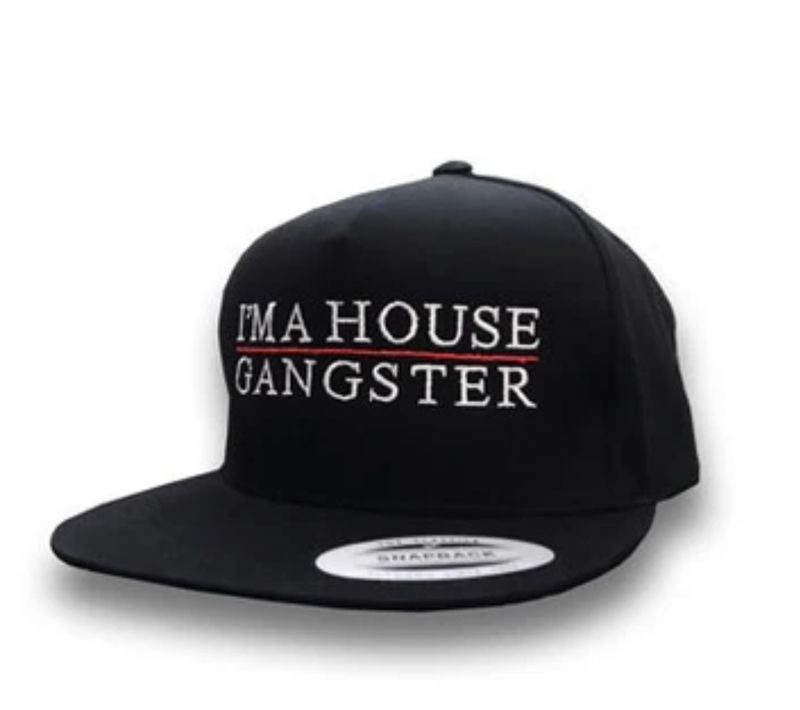 I'M A HOUSE GANGSTER snapback