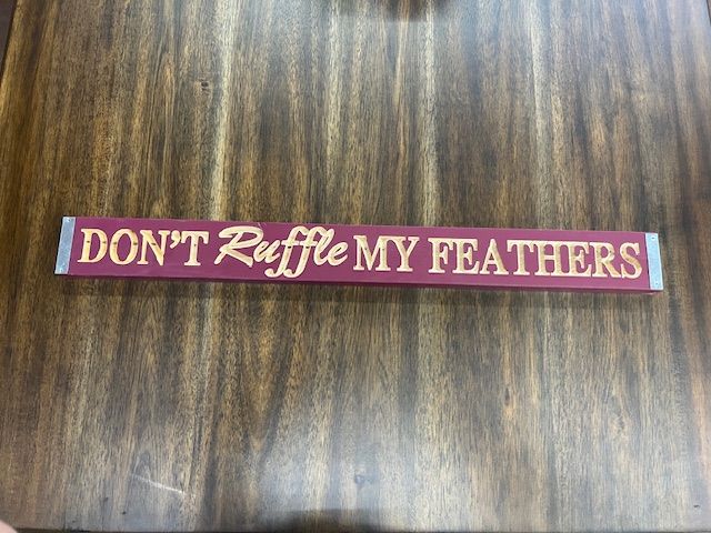 DON'T RUFFLE MY FEATHERS