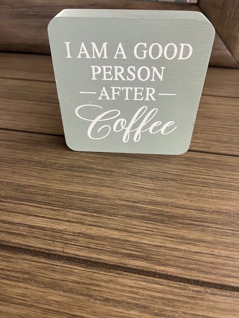 I AM A GOOD PERSON AFTER COFFEE