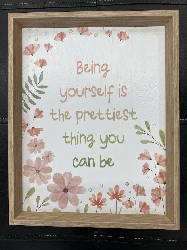 BEING YOURSELF IS THE PRETTIEST THING YOU CAN BE BEING YOURSELF