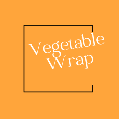 Vegetable Wrap: No Fruit Salad