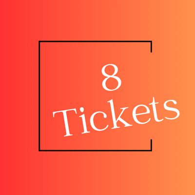 8 Tickets