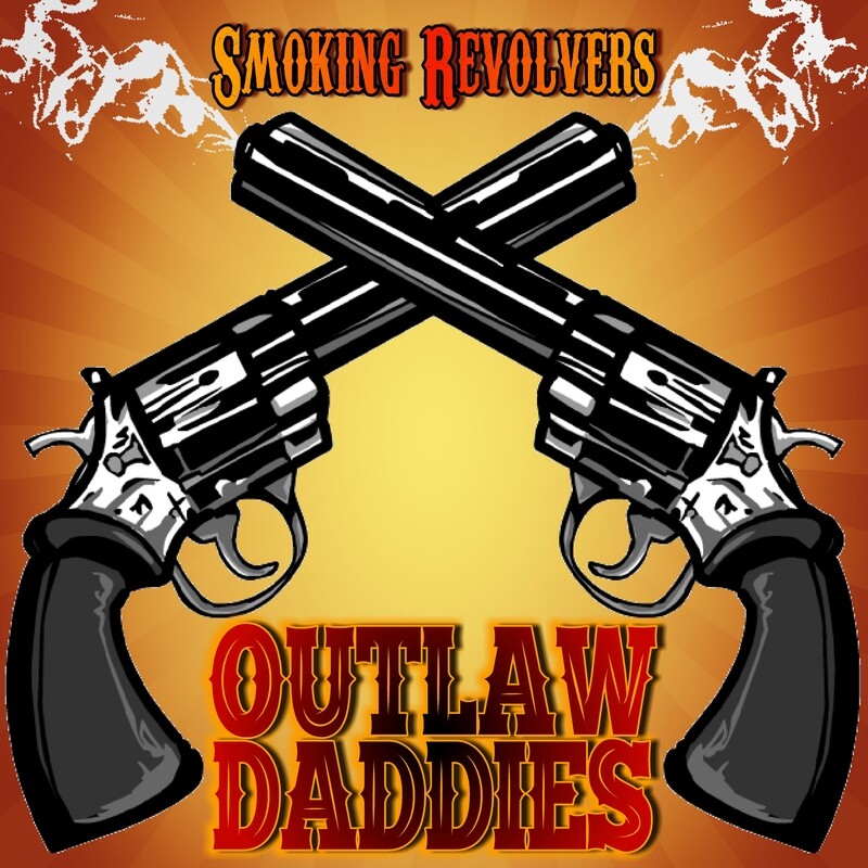 Outlaw Daddies - Smoking Revolvers