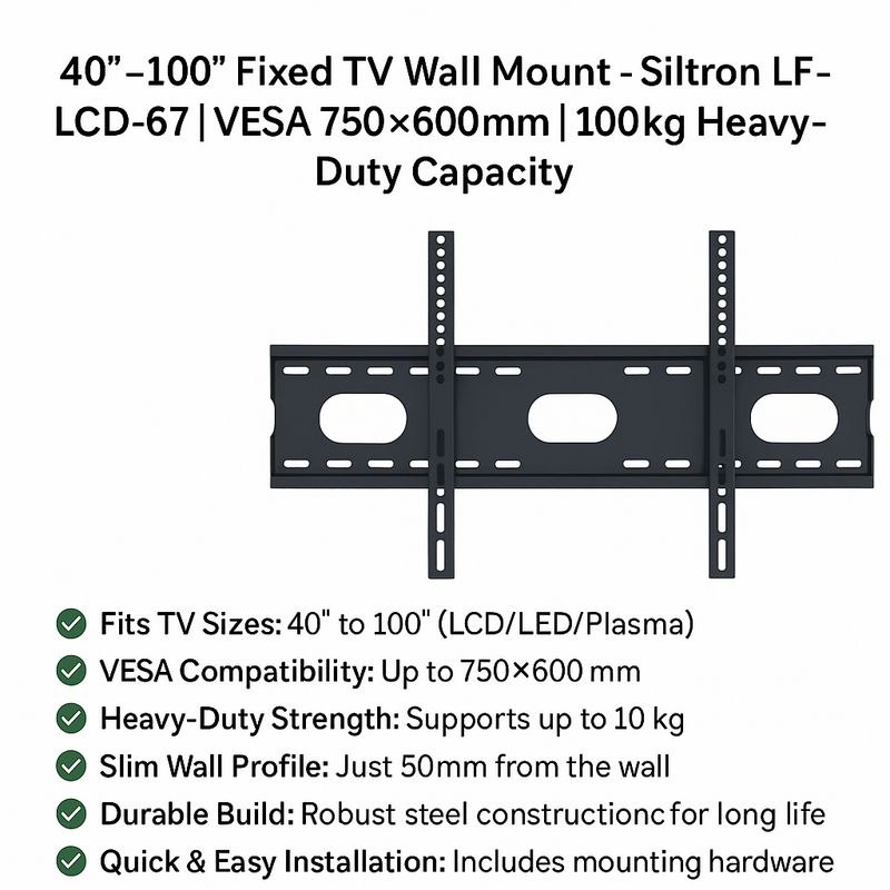 Siltron 40″–100″ Fixed TV Wall Mount – LF-LCD-67 | VESA 750×600mm | 100kg Heavy-Duty Capacity