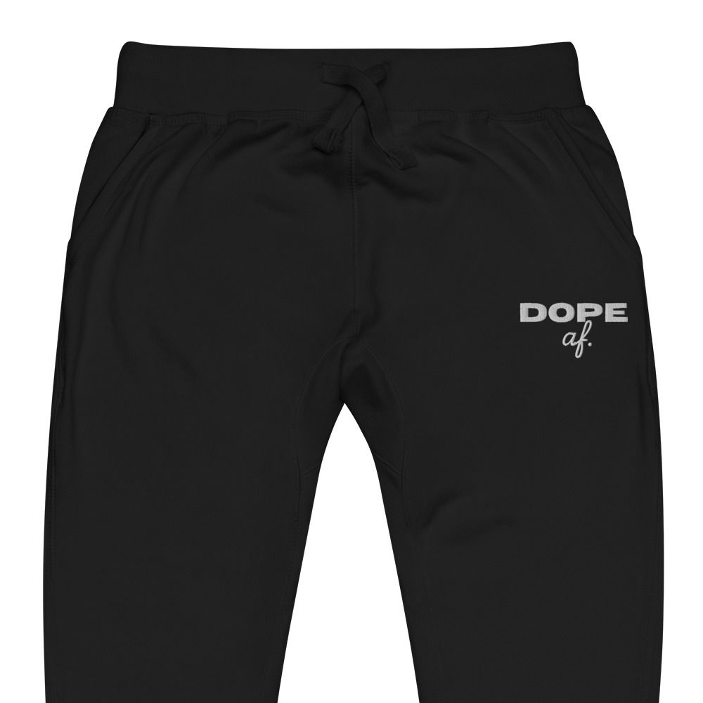 Dope af. Unisex fleece sweatpants