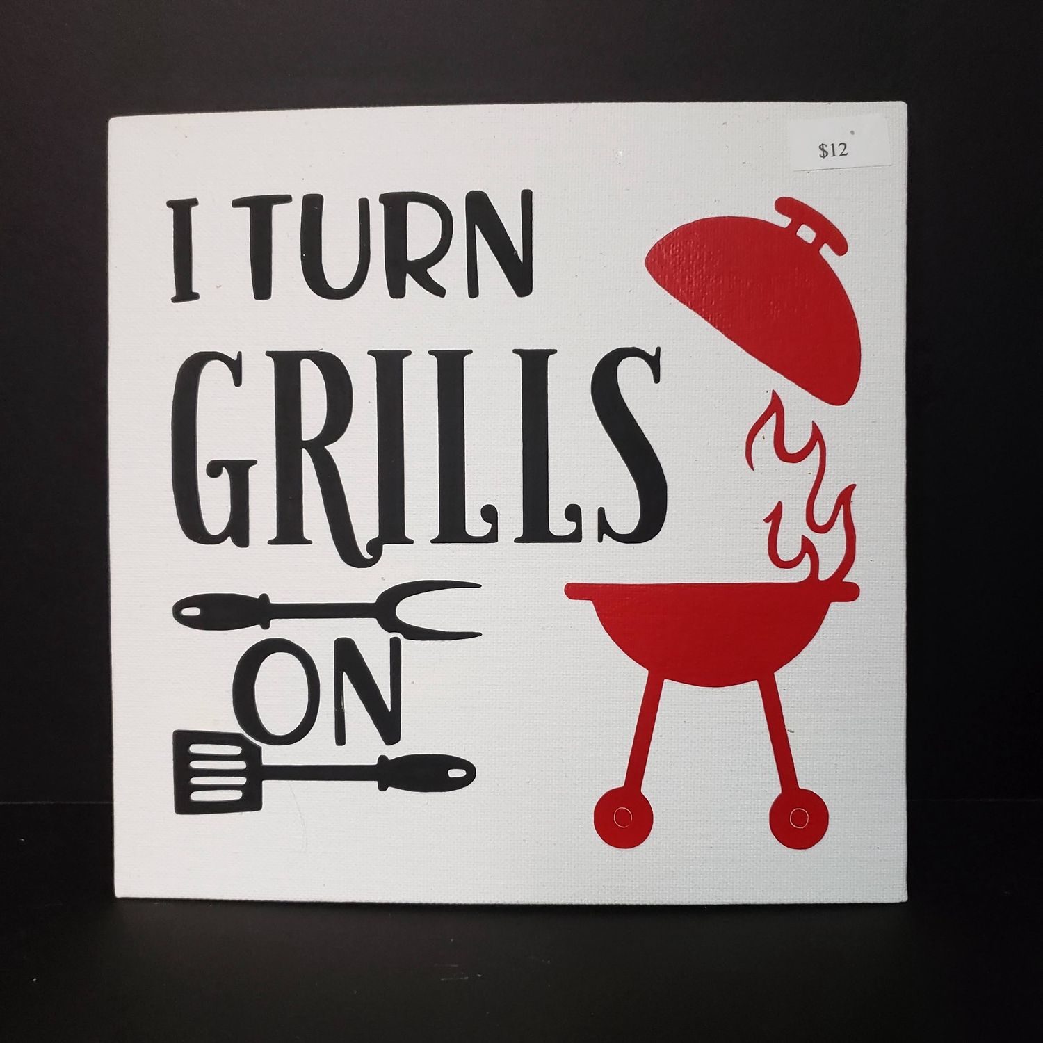 Summer time Signs-I turn on Grills