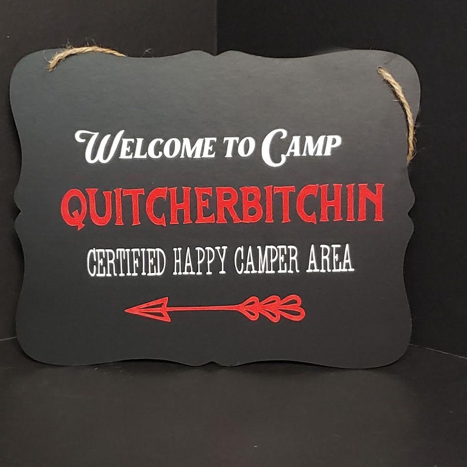 Summer time Signs-Camp Quitcherbitchen