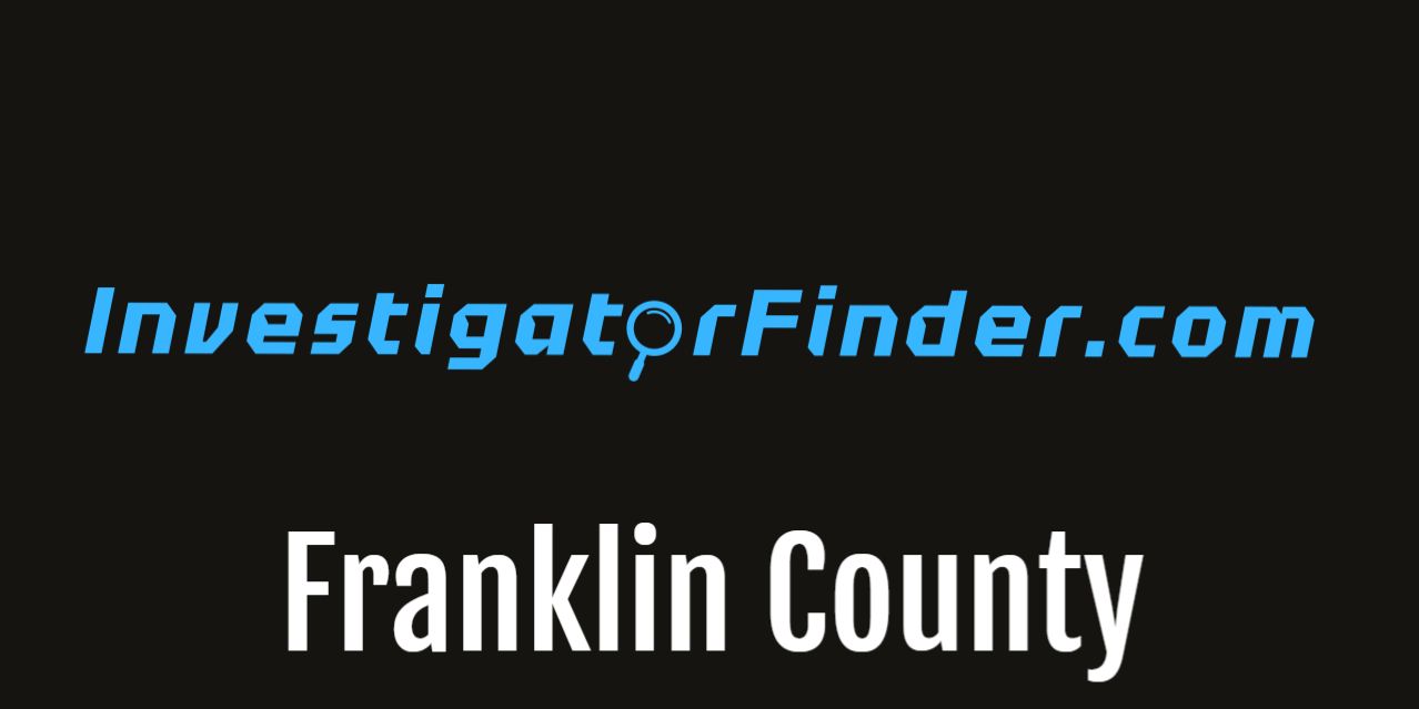 Franklin County  Featured Investigations Agency  (3 month listing)