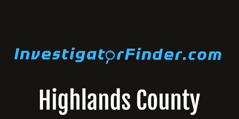Highlands County  Featured Investigations Agency (3 month listing)