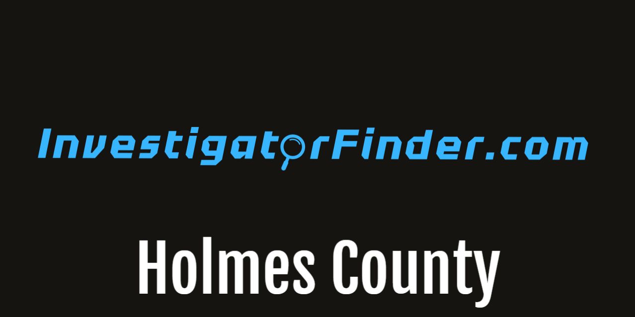 Holmes County  Featured Investigations Agency (3 month listing)