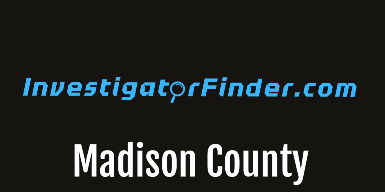 Madison County Featured Investigations Agency  (3 month listing)