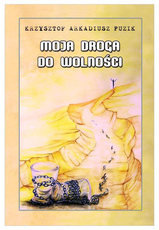 Krzysztof Puzik - Moja droga do wolności.