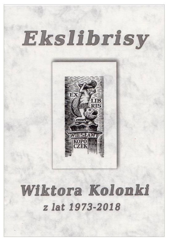 Krzysztof Puzik - Ekslibrisy Wiktora Kolonki z lat 1973-2018.