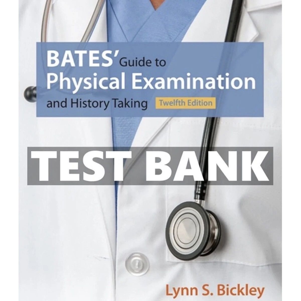 TEST BANK Bates&#39; Guide to Physical Examination and History Taking 12th Edition