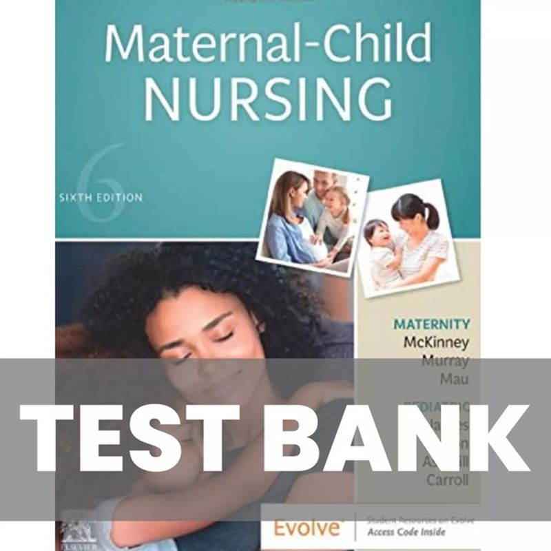 Test Bank  Maternal Child Nursing 6th Edition McKinney