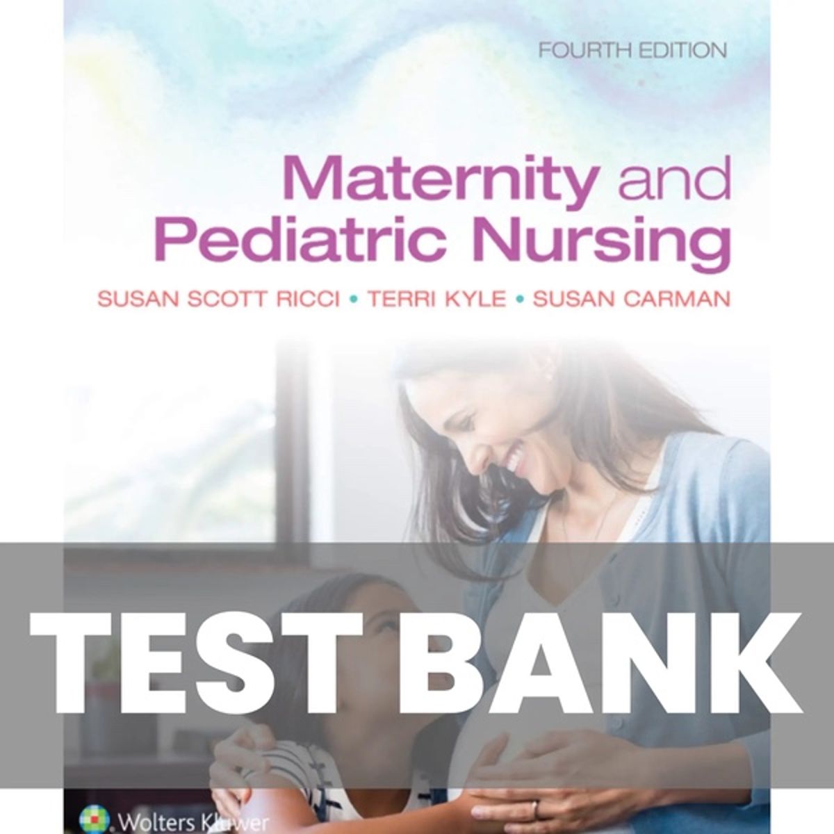 Test bank Maternity and Pediatric Nursing 4th Edition Ricci