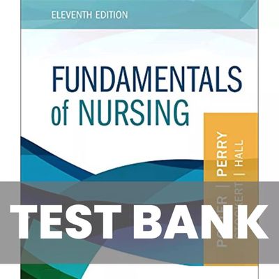 Test Bank Fundamentals of Nursing 11th Edition