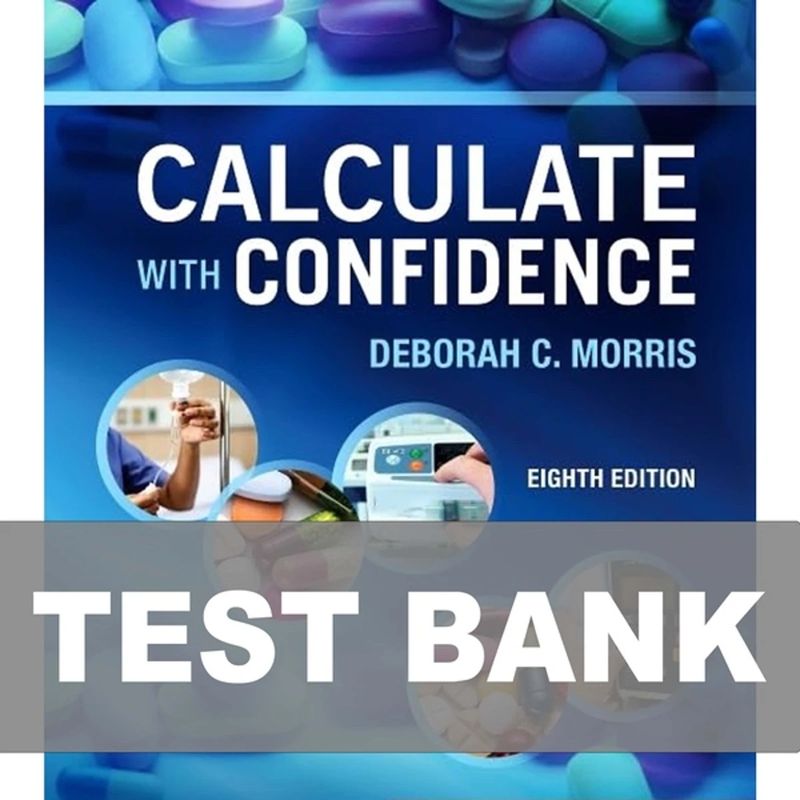 Test bank Calculate with Confidence 8th Edition Morris Test Bank 2025