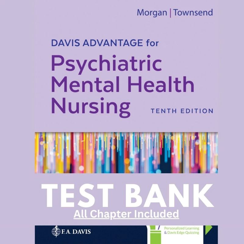 TEST BANK FOR DAVIS ADVANTAGE FOR PSYCHIATRIC MENTAL HEALTH NURSING 10TH EDITION