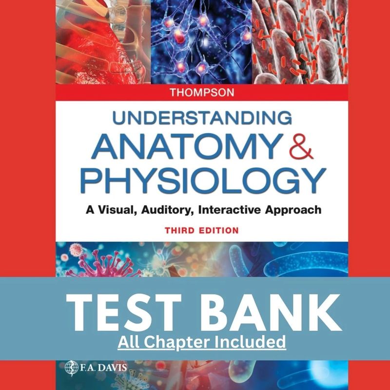 Test Bank Understanding Anatomy Physiology 3rd Edition Thompson