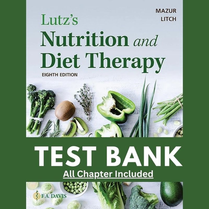 Test Bank For Lutz's Nutrition and Diet Therapy 8th Edition