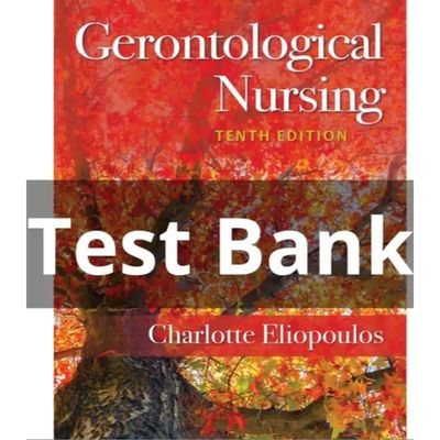 Test Bank for Gerontological Nursing 10th Edition