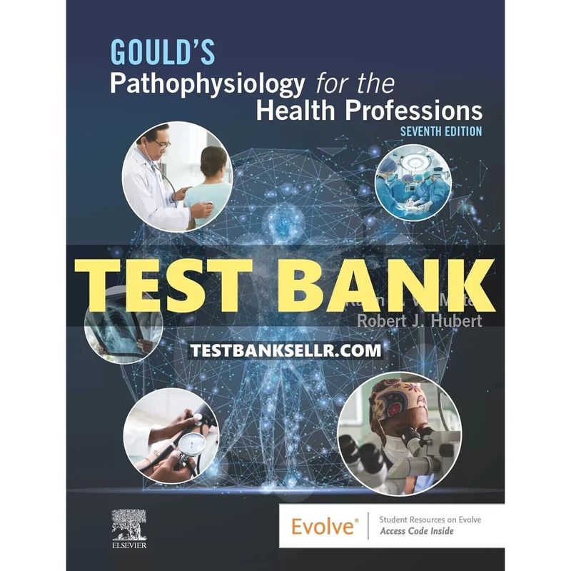 Test Bank for Goulds Pathophysiology for the Health Professions, 7th Edition