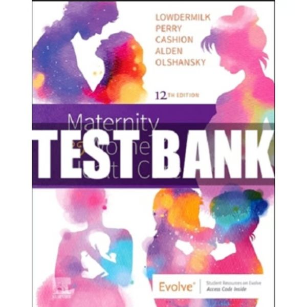 Test bank Maternity and Women&#39;s Health Care 12th Edition Lowdermilk Nursing