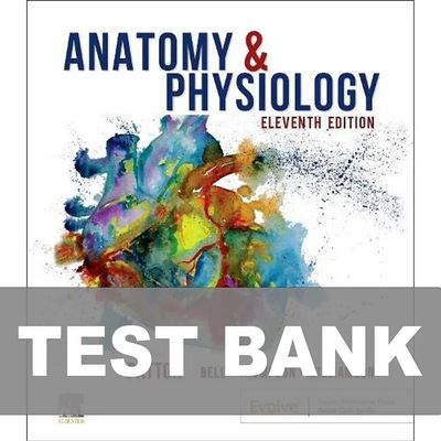 Test Bank for Anatomy &amp; Physiology 11th Edition