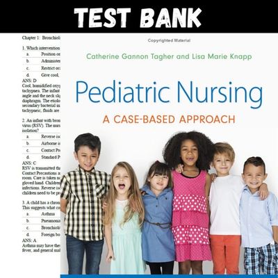 test bank for Pediatric Nursing- A Case-Based Approach 1st Edition Tagher Knapp Test bank | All Chapters