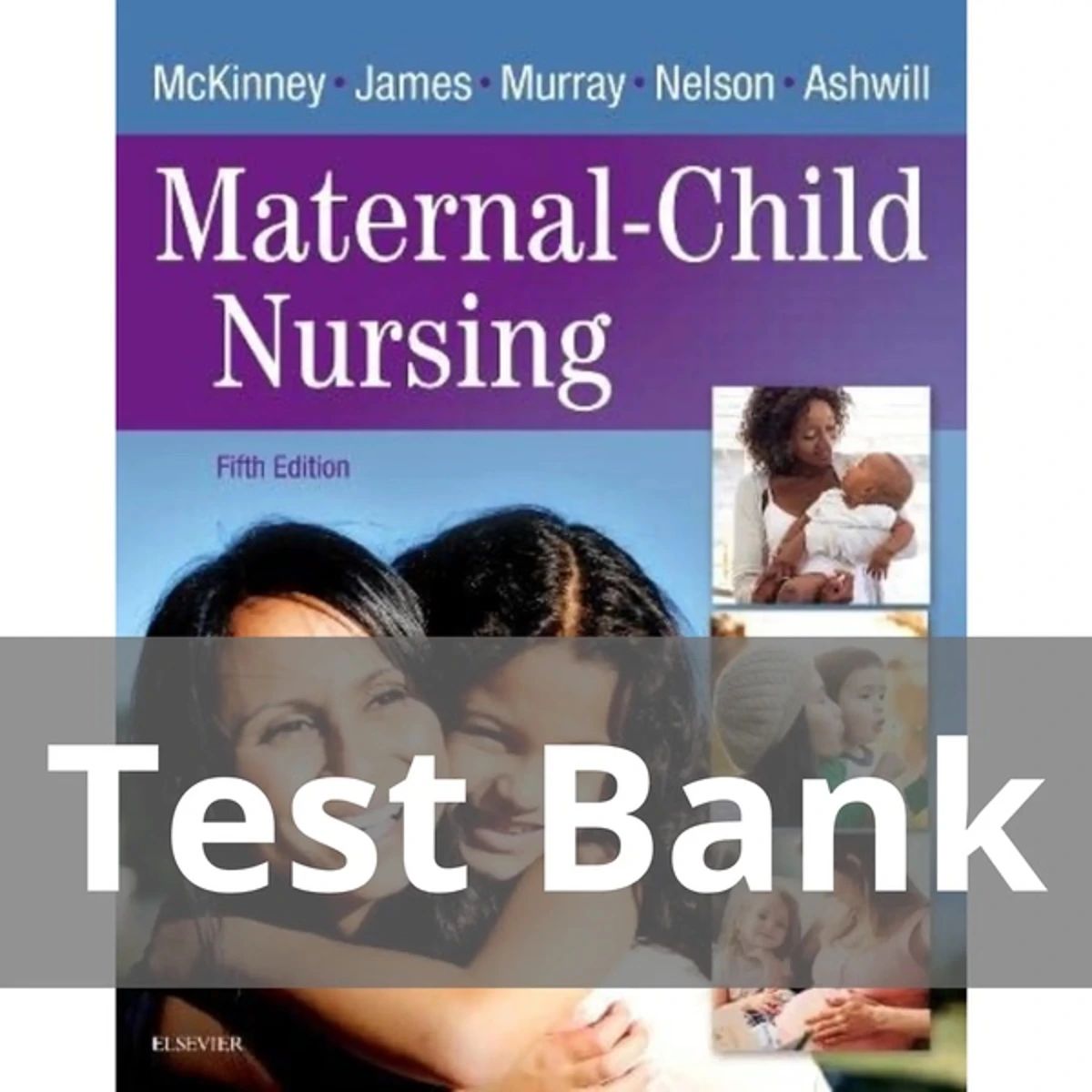 Maternal Child Nursing 5th Edition McKinney TEST BANK