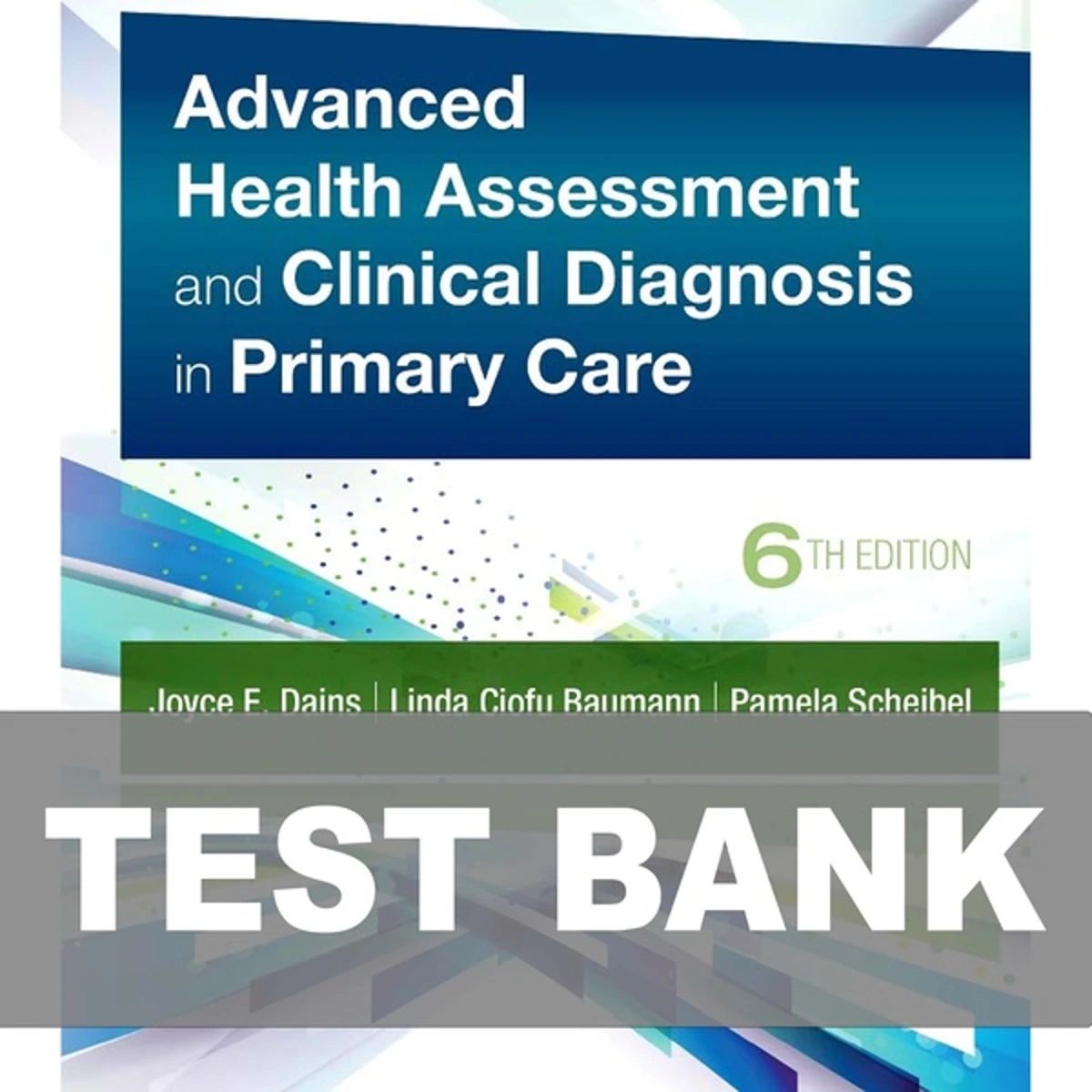 TEST BANK for Advanced Health Assessment and Clinical Diagnosis in Primary Care 6th Edition 2025