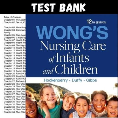 Test Bank -for Wongs Nursing Care of Infants and Children 12th Edition