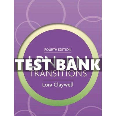 TEST BANK LPN to RN Transitions 4th Edition Claywell