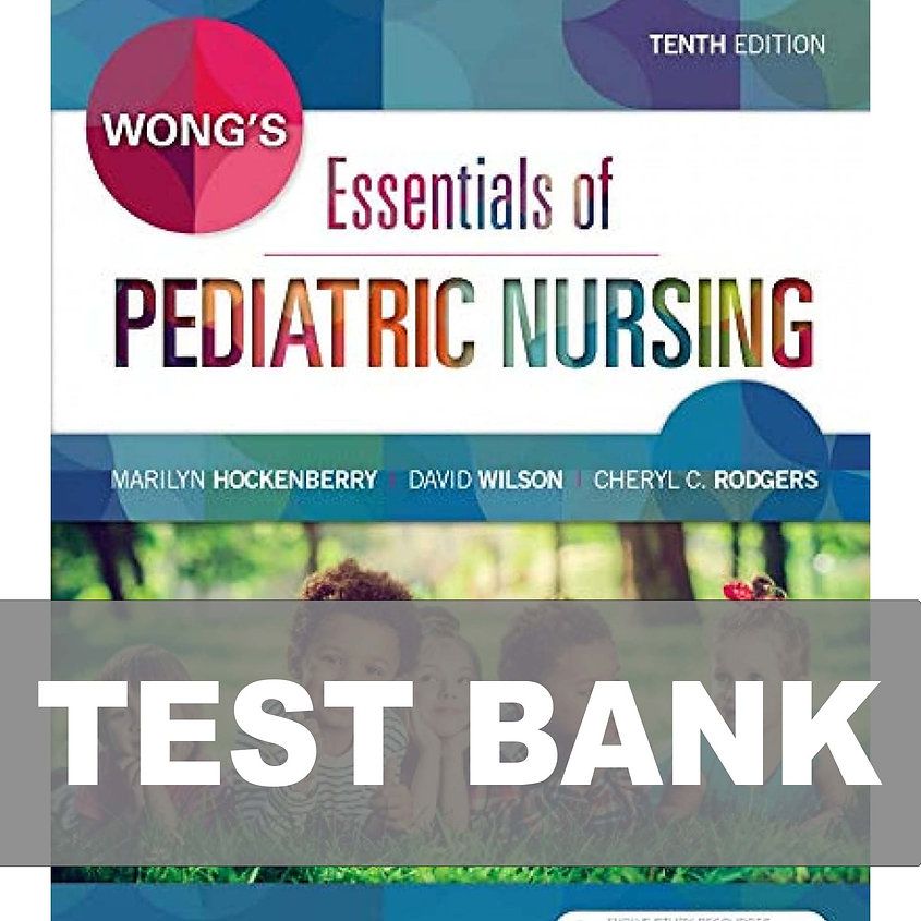 Test Bank Wong&#39;s Essentials of Pediatric Nursing 10th Edition Instant Download