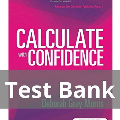 Test Bank Calculate with Confidence 7th Edition Morris