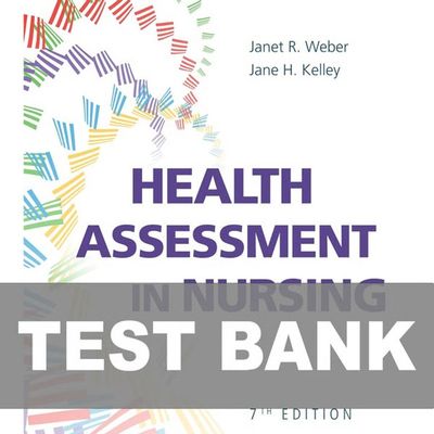 Test Bank health assessment in nursing 7th edition weber kelley Inatant download All chapters are included