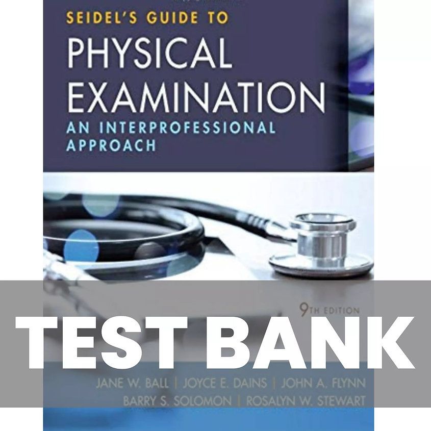 Test Bank Seidels Guide to Physical Examination 9th Edition Instant Download All Chapters Are Included